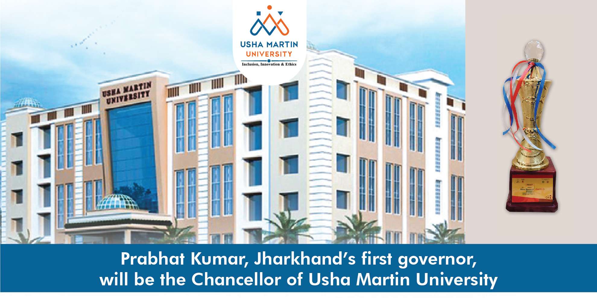 Prabhat Kumar, Jharkhand’s first governor, will be the Chancellor of Usha Martin University