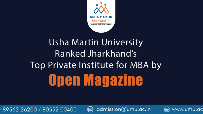 Open Magazine Listed Usha Martin University as Top Private University for MBA in Jharkhand