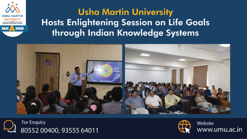 Usha Martin University Hosts Enlightening Session on Life Goals through Indian Knowledge Systems